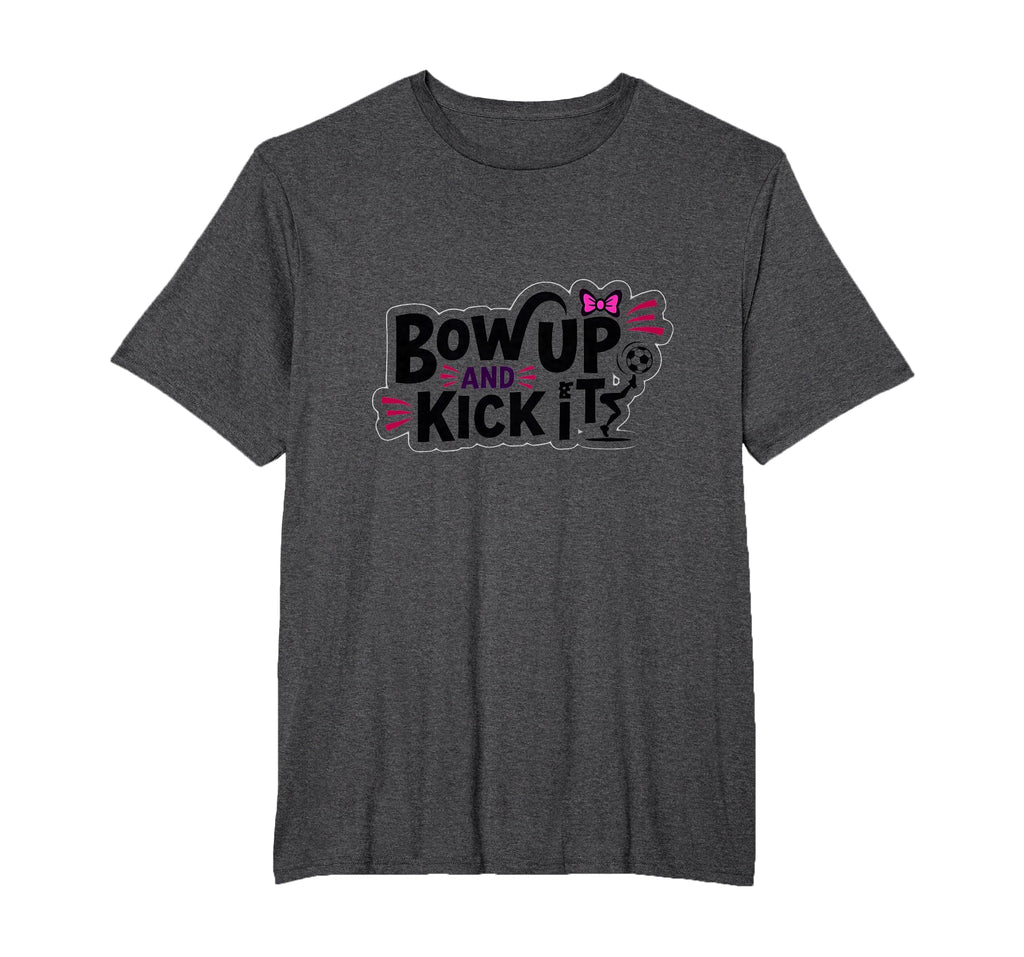 Bow Up Kick It Soccers Motivational T-Shirt - Streetwear Style for Adults