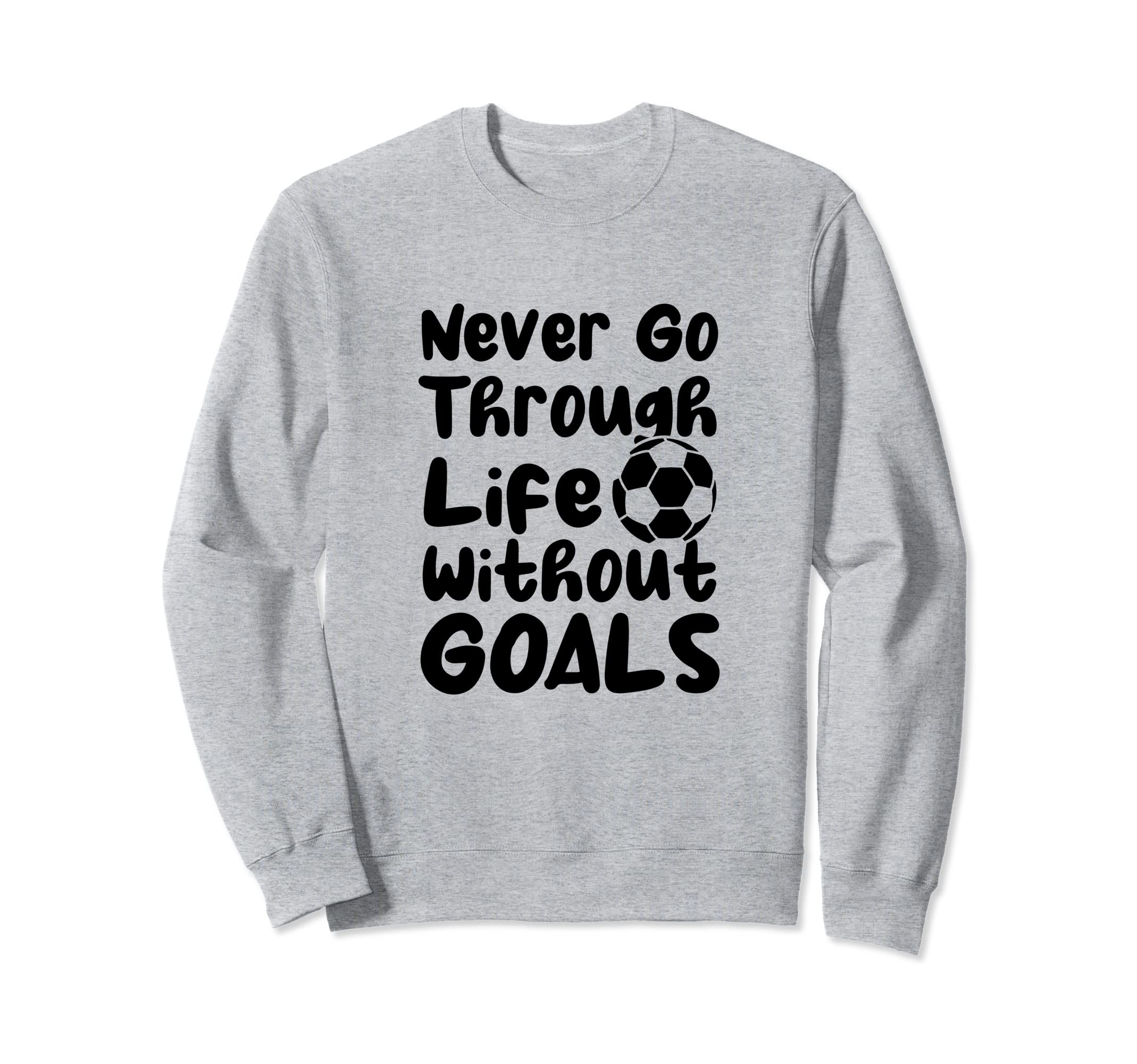 Never Go Through Life Without Sweatshirt - Fun Novelty Design Men Women