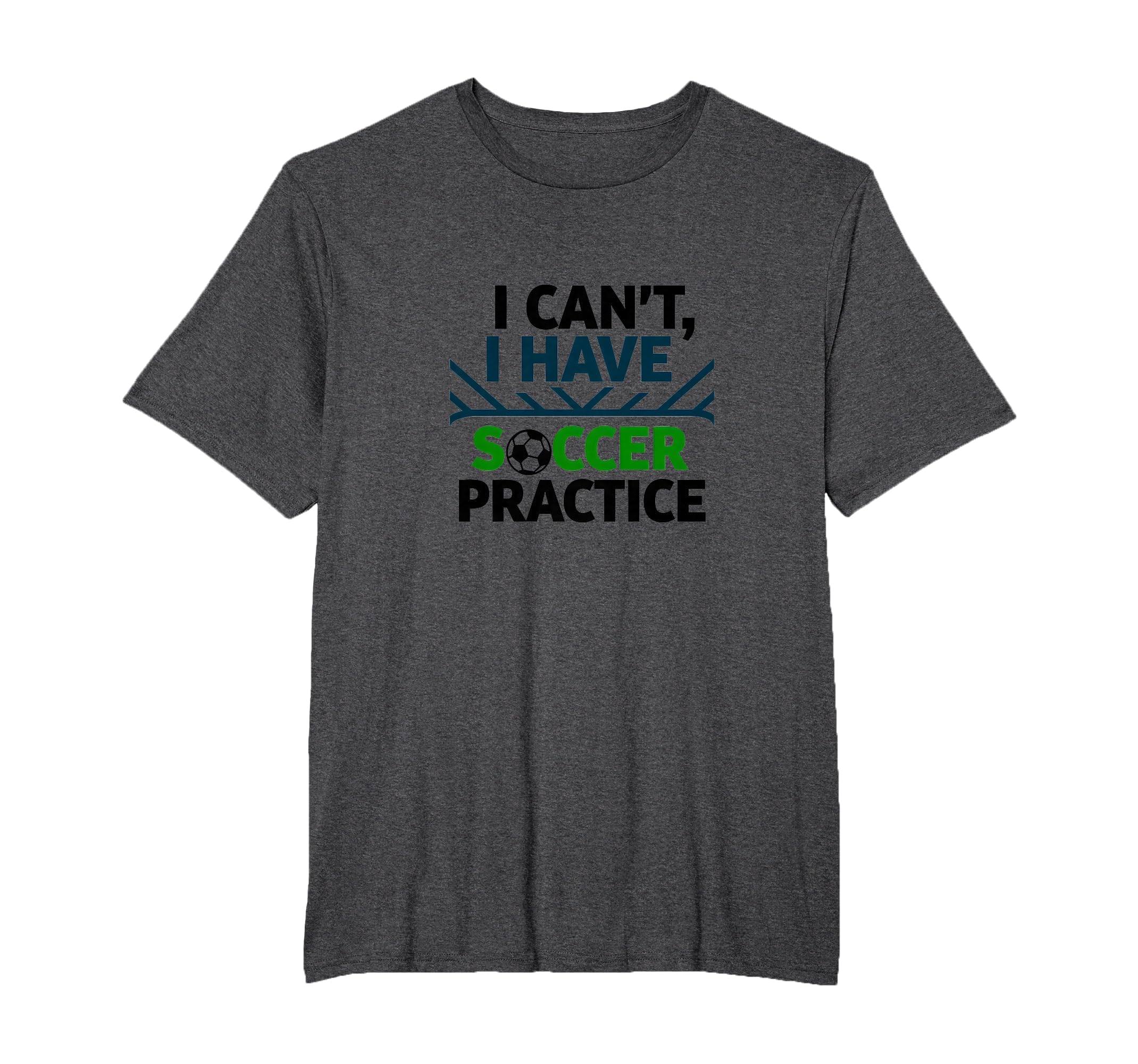 I Cant I Have Soccer Practice Coach T-Shirt - Trendy Graphic Men Women