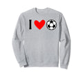 I Love Soccer Futbol Sweatshirt - Graphic Print Unisex
