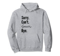 Sorry Cant Soccer Bye Sports Game Hoodie - Custom Art Print for Adults