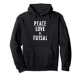 Peace Love And Futsal Hoodie - Graphic Print for Adults