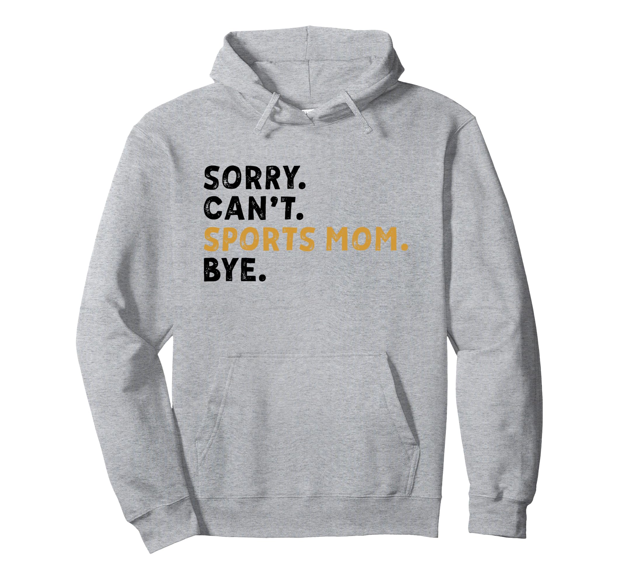 Sorry Cant Sports Mom Bye Mothers Day Hoodie - Graphic Print Men Women