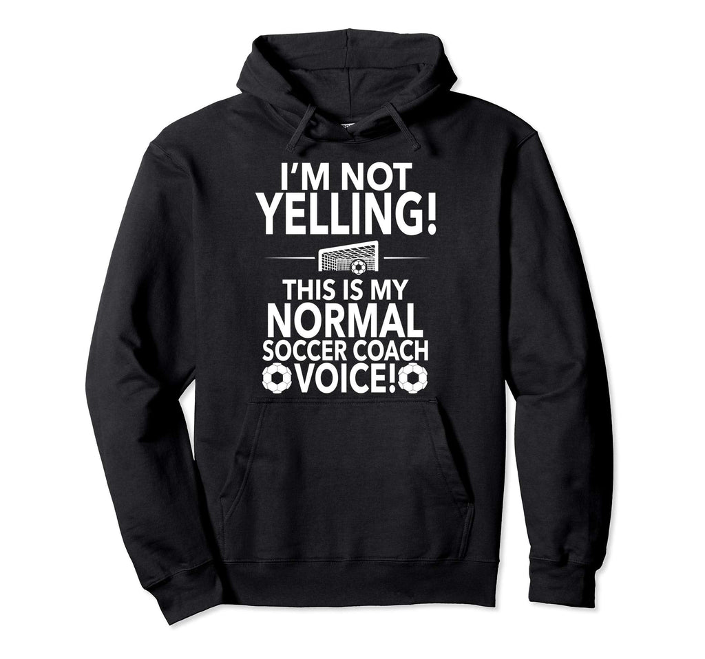 Loud Soccer Coach Im Not Yelling Soccer Hoodie - Trendy Graphic Men Women