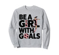 Be Goals Soccer Player Soccer Sweatshirt - Streetwear Style for Adults