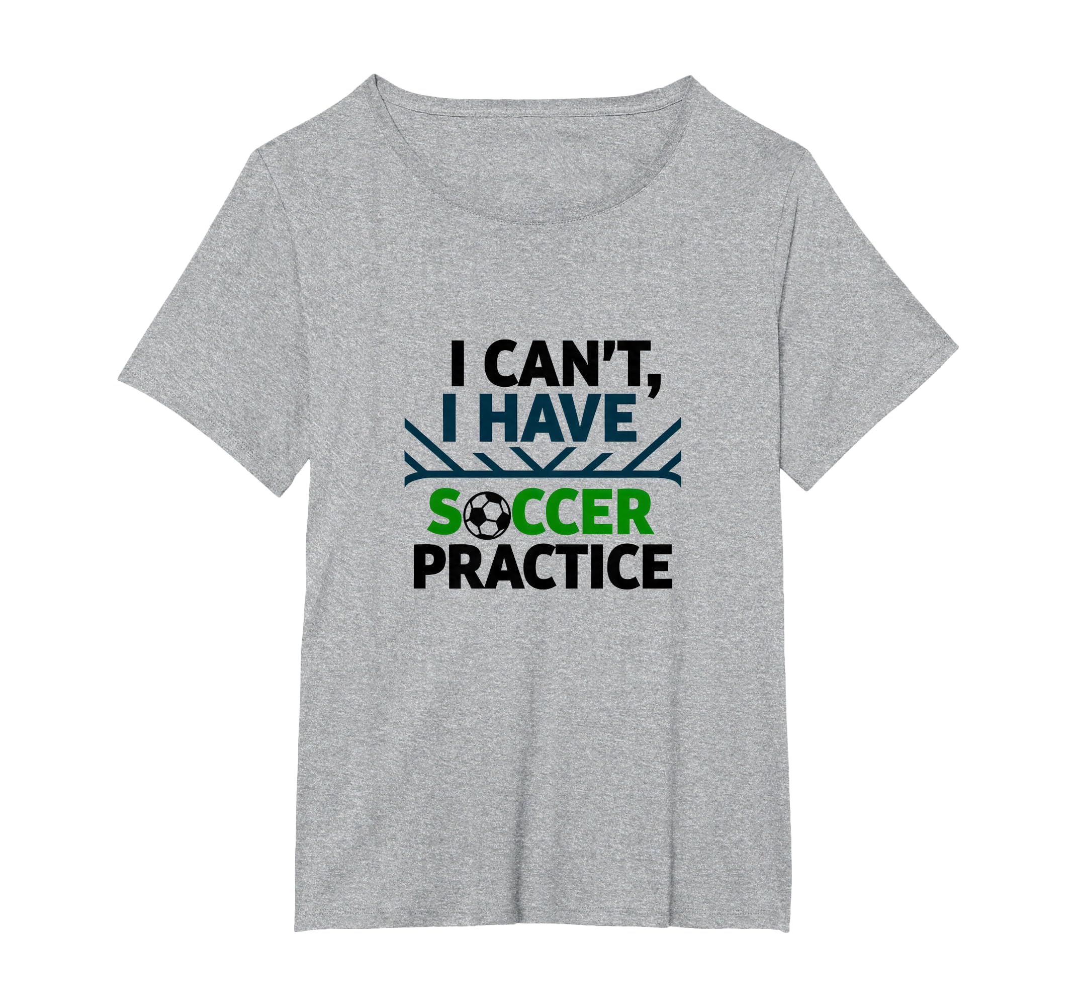 I Cant I Have Soccer Practice T-Shirt - Fun Novelty Design for Adults