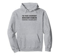 Funny Im That Legendary Soccer Coach Hoodie - Aesthetic Graphic for Adults