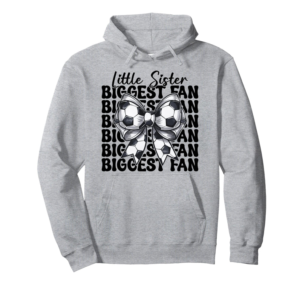 Soccer Sister Soccer Little Sister Biggest Hoodie - Unique Graphic Unisex