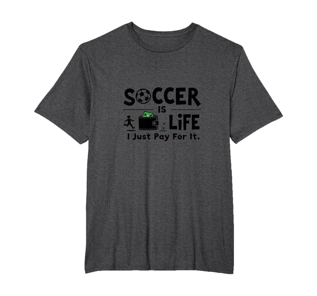 Soccer Is Life I Just Pay It Mens T-Shirt - Custom Art Print for Adults