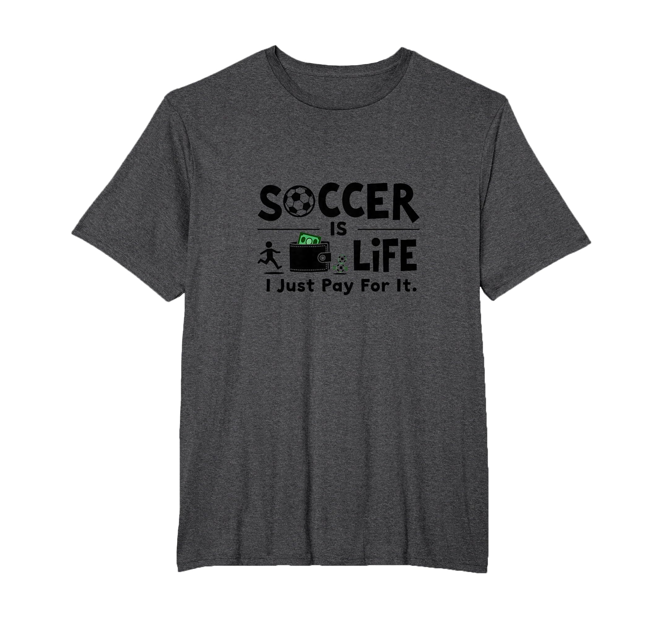 Soccer Is Life I Just Pay It Mens Big T-Shirt - Streetwear Style Unisex