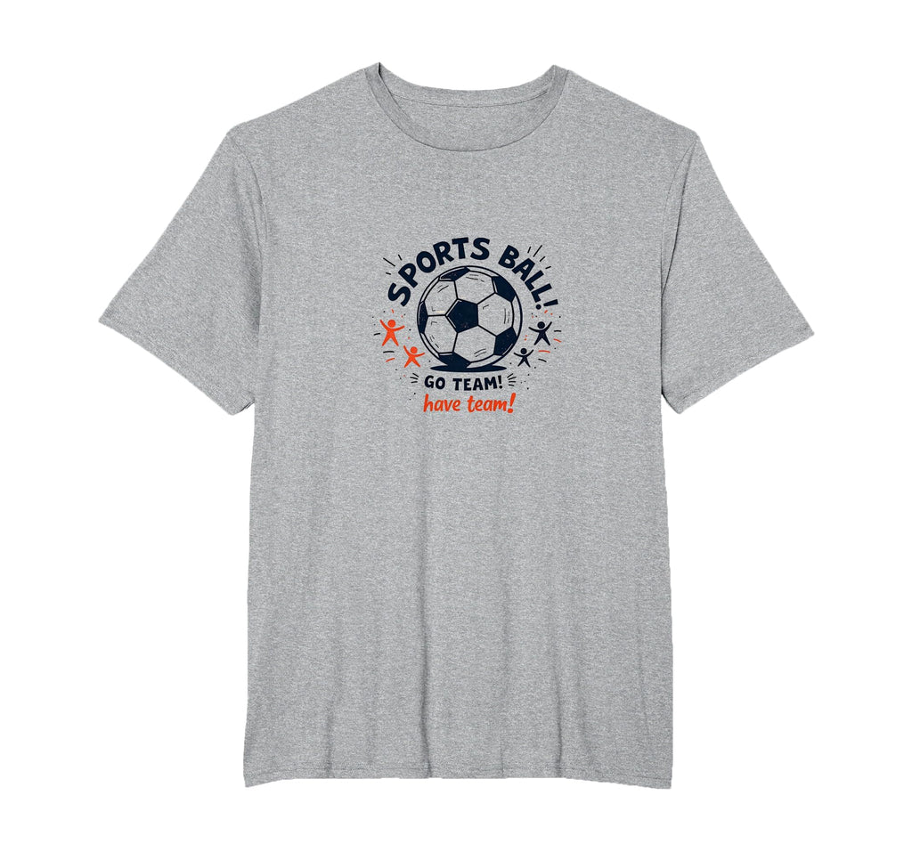 Sports Ball Go Team Have Team Soccer T-Shirt - Trendy Graphic for Adults
