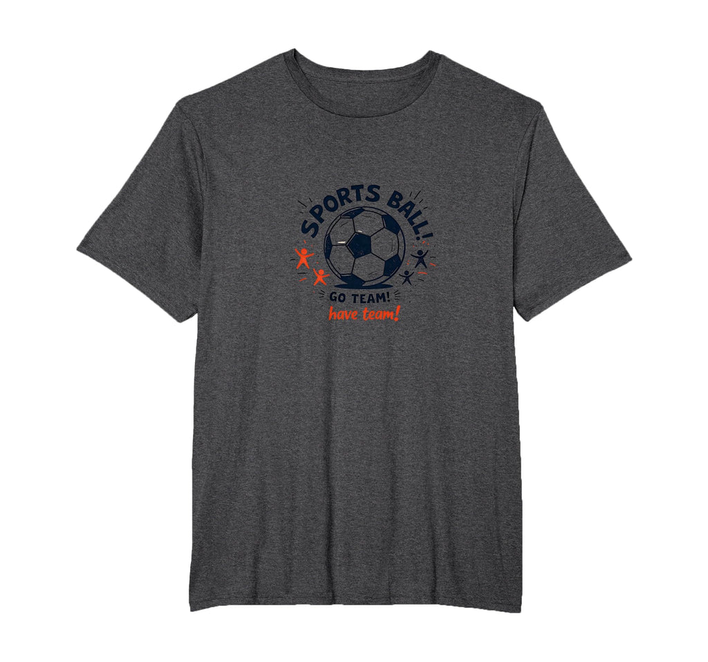 Sports Ball Go Team Have Team Soccer T-Shirt - Minimalist Print Men Women