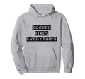 Soccer Fixes Everything Love Soccer Hoodie - Unique Graphic Men Women