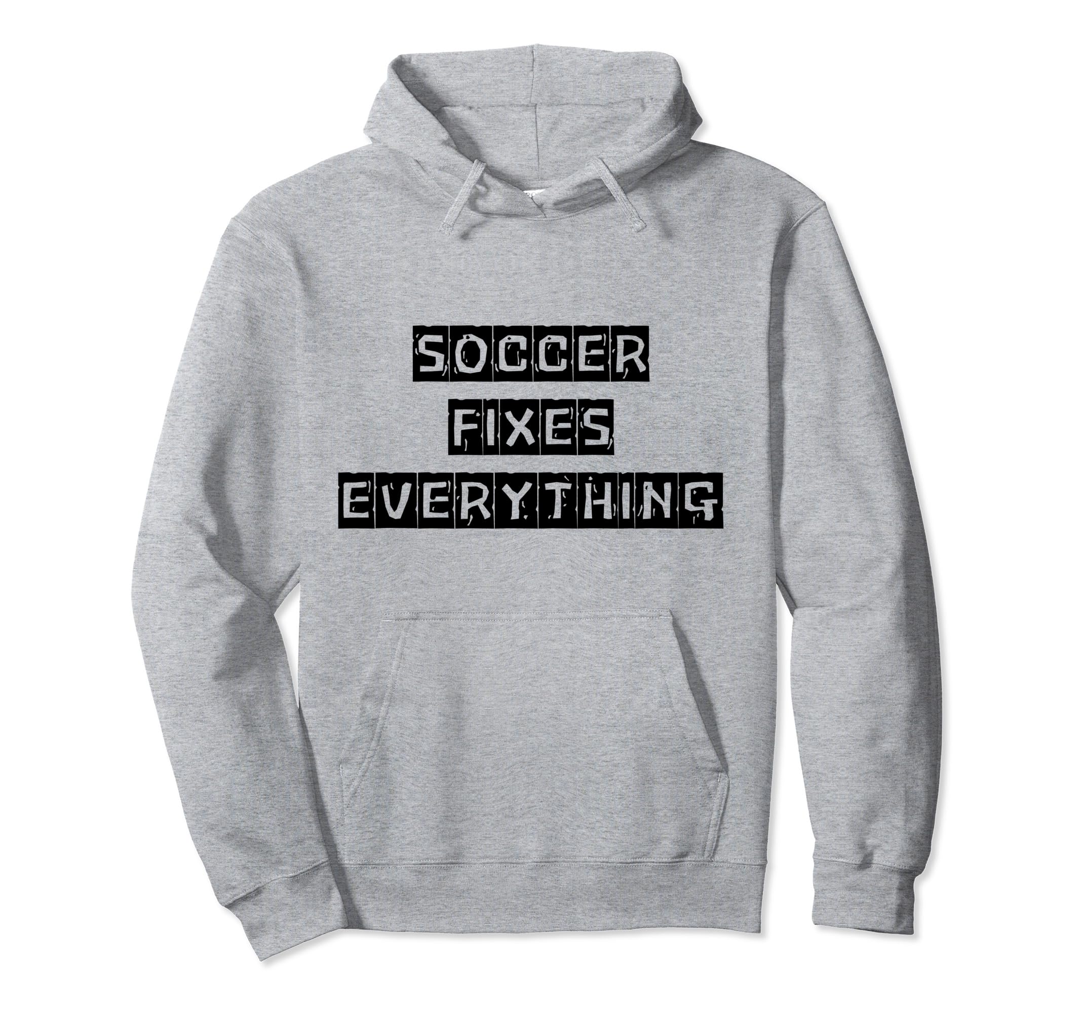 Soccer Fixes Everything Love Soccer Hoodie - Unique Graphic Men Women
