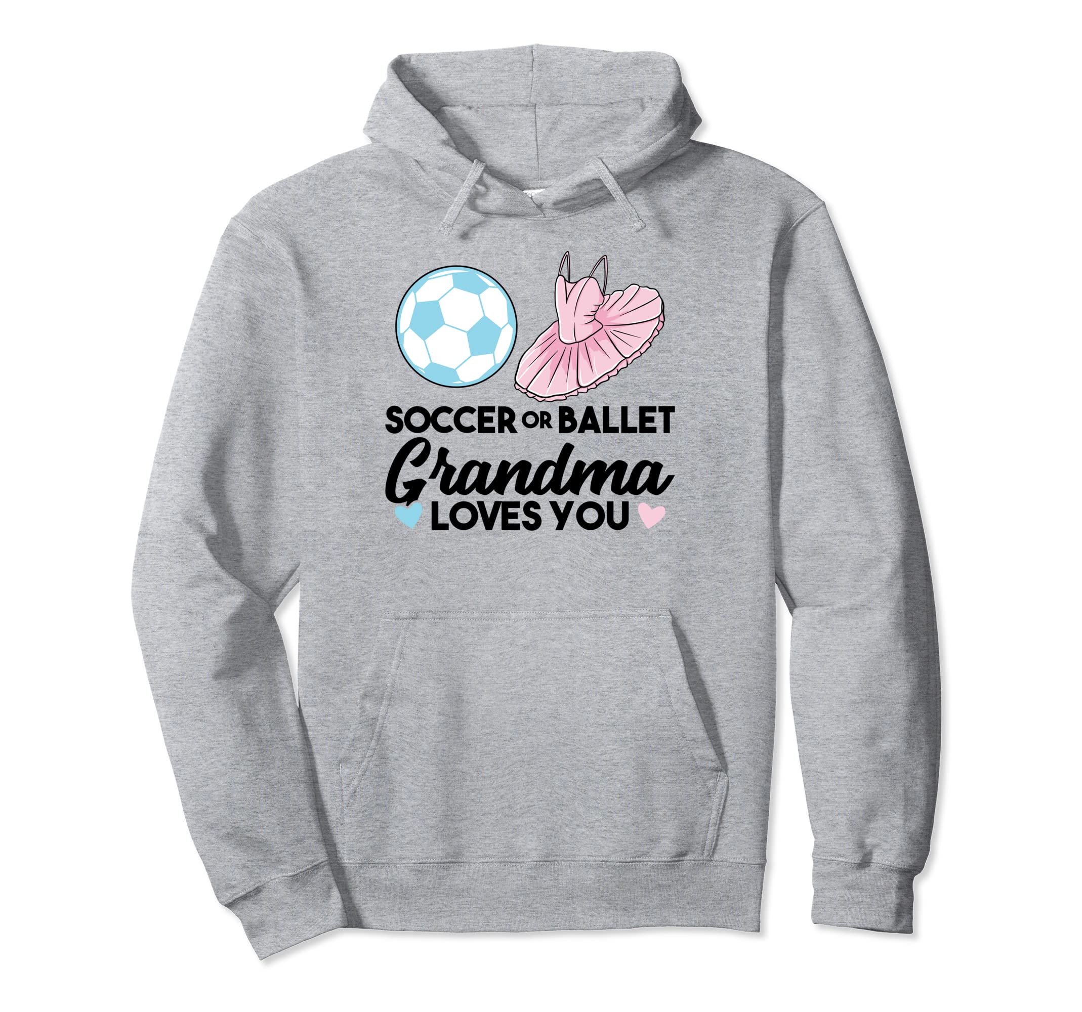 Soccer Or Ballet Grandma Loves You Hoodie - Unique Graphic Unisex