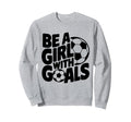 Be Goals Soccer Player Soccer Sweatshirt - Trendy Graphic Unisex