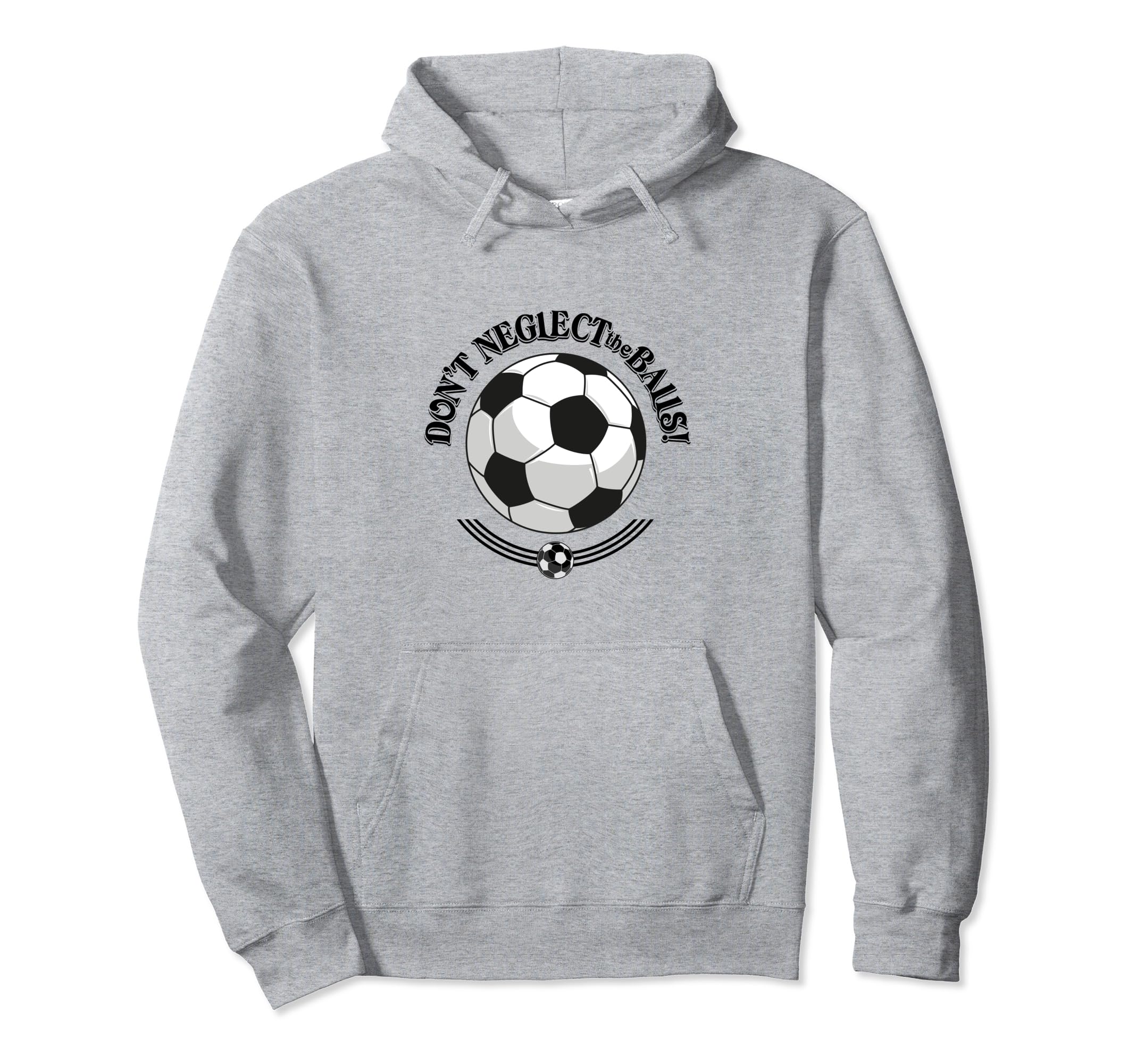Dont Neglect Balls Soccer Football Hoodie - Streetwear Style for Adults