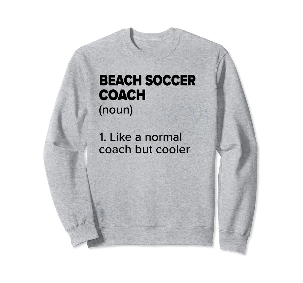 Beach Soccer Coach Definition Funny Sweatshirt - Minimalist Print Unisex