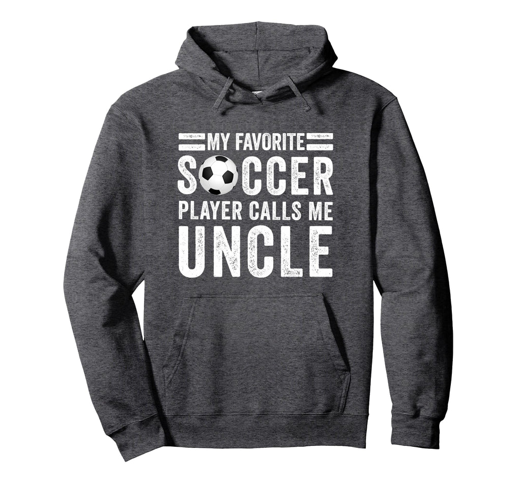 My Favorite Soccer Player Calls Me Uncle Hoodie - Graphic Print Men Women