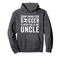 My Favorite Soccer Player Calls Me Uncle Hoodie - Graphic Print Men Women