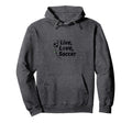 Live Love Soccer Womens Sports Passion Hoodie - Custom Art Print Unisex