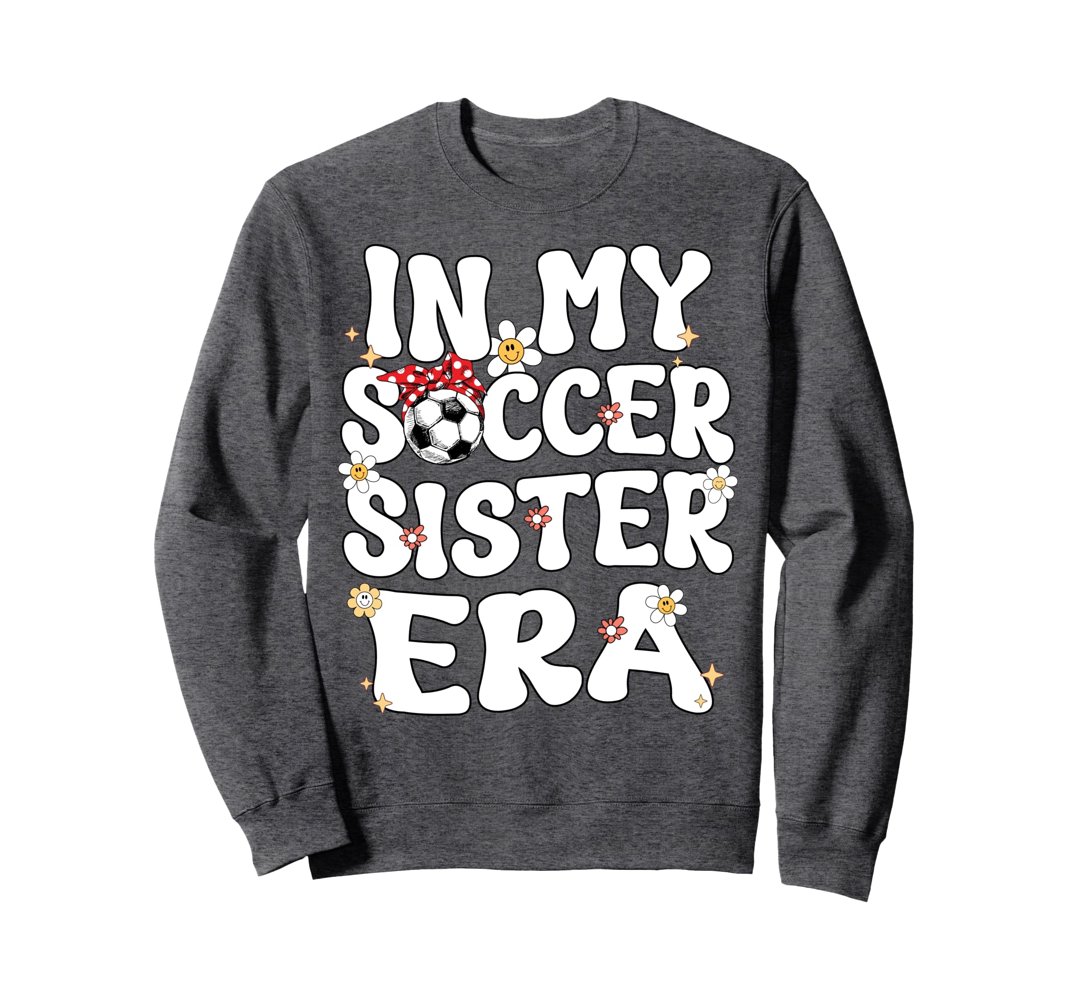 My Soccer Sister Era Groovy Soccer Sweatshirt - Graphic Print Men Women