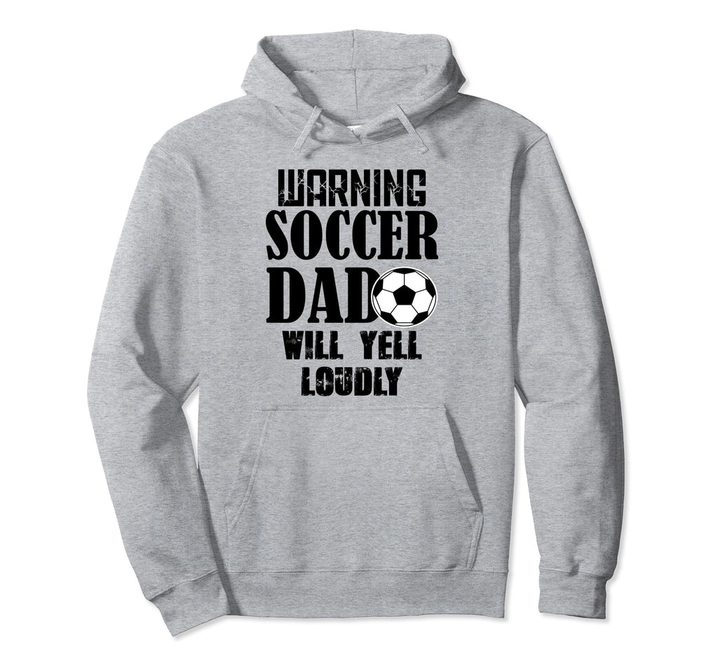 Soccer Dad Will Yell Loudly Funny Hoodie - Fun Novelty Design Unisex