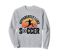 Apparently I Like Soccer Season Sweatshirt - Aesthetic Graphic Men Women