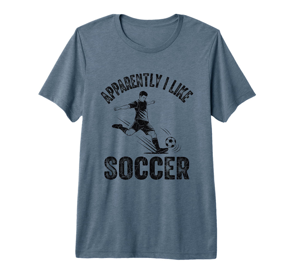 Apparently I Like Soccer Season T-Shirt - Casual Everyday Wear Men Women