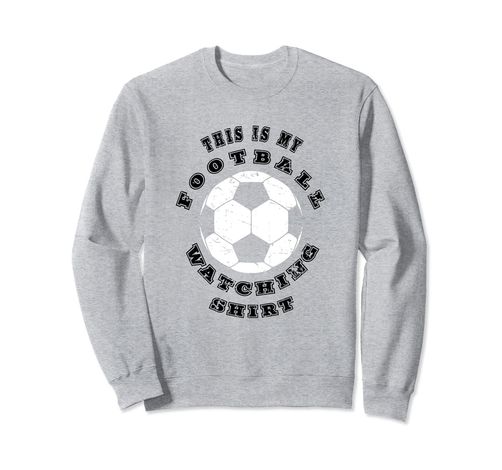 This Is My Football Watching Sweatshirt - Fun Novelty Design Men Women
