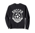 Soccer Is My Favorite Season Club Sweatshirt - Casual Everyday Wear Unisex