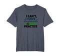 I Cant I Have Soccer Practice Coach T-Shirt - Custom Art Print for Adults