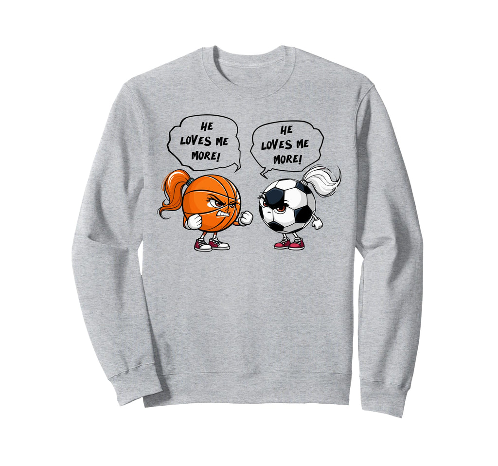 Basketball Soccer Funny He Loves Me Sweatshirt - Unique Graphic Men Women