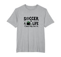 Soccer Is Life I Just Pay It Mens Big T-Shirt - Streetwear Style Men Women