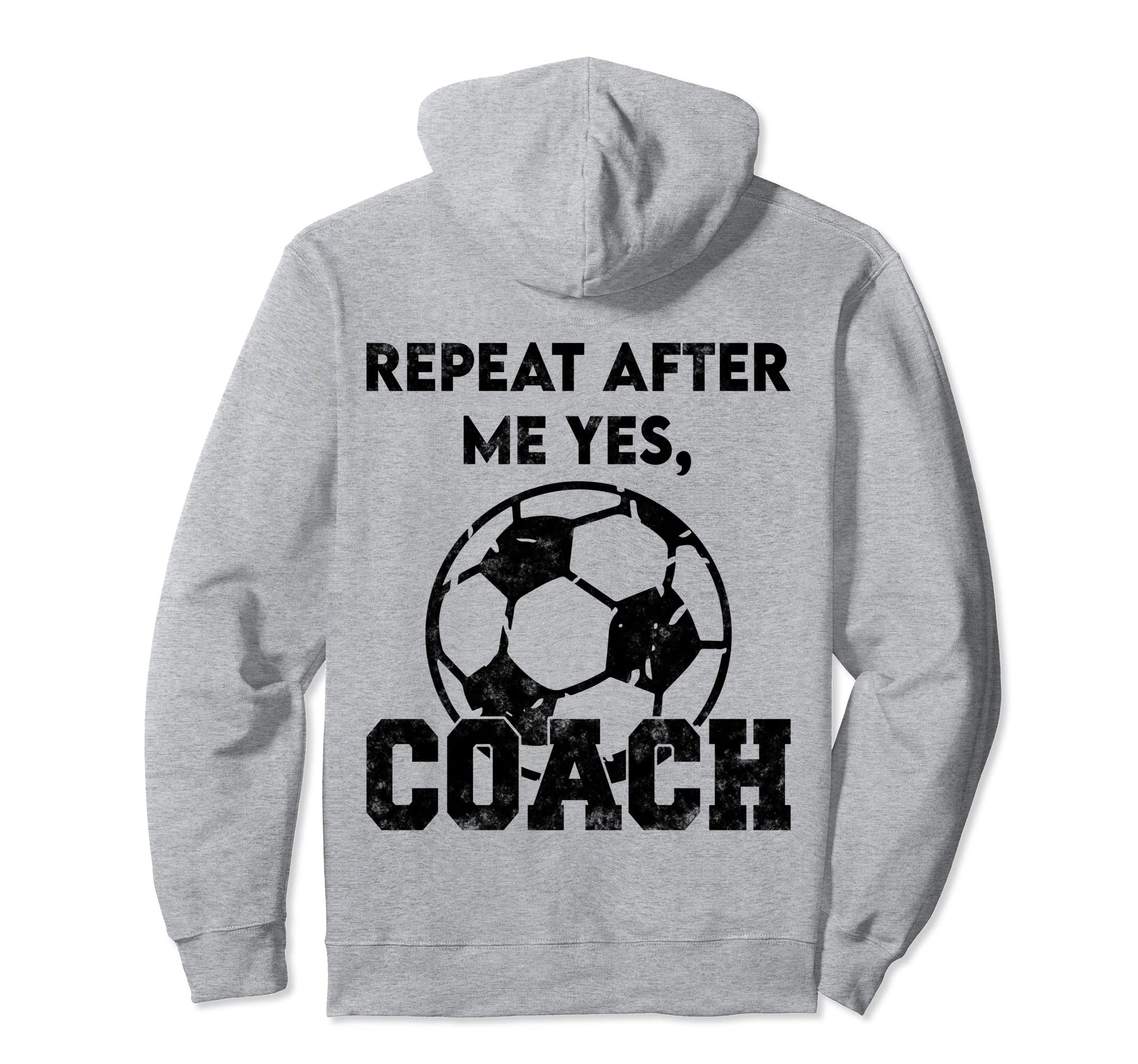 Repeat After Me Yes Coach Funny Hoodie - Casual Everyday Wear Unisex