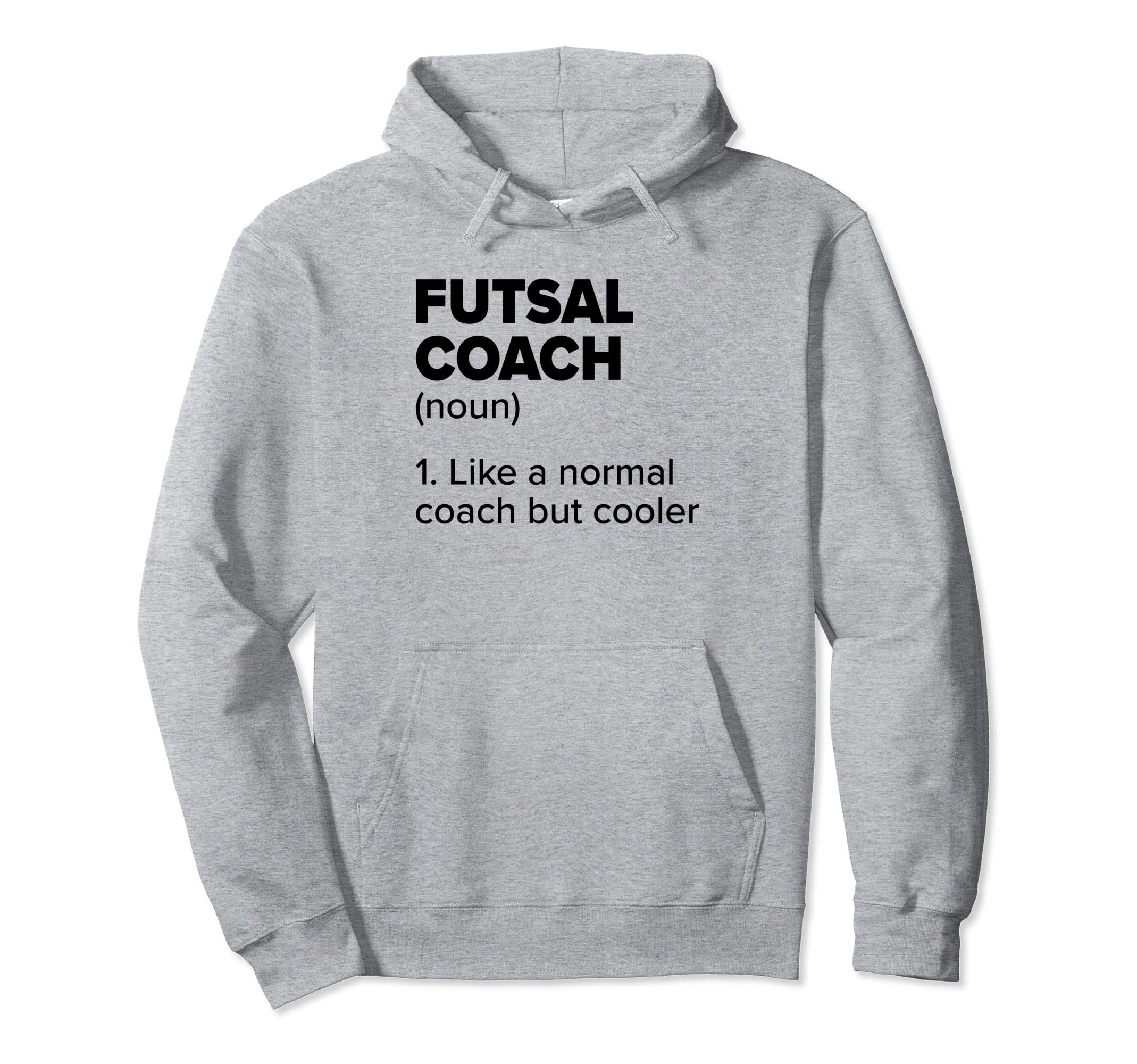 Futsal Coach Definition Funny Indoor Hoodie - Aesthetic Graphic Men Women