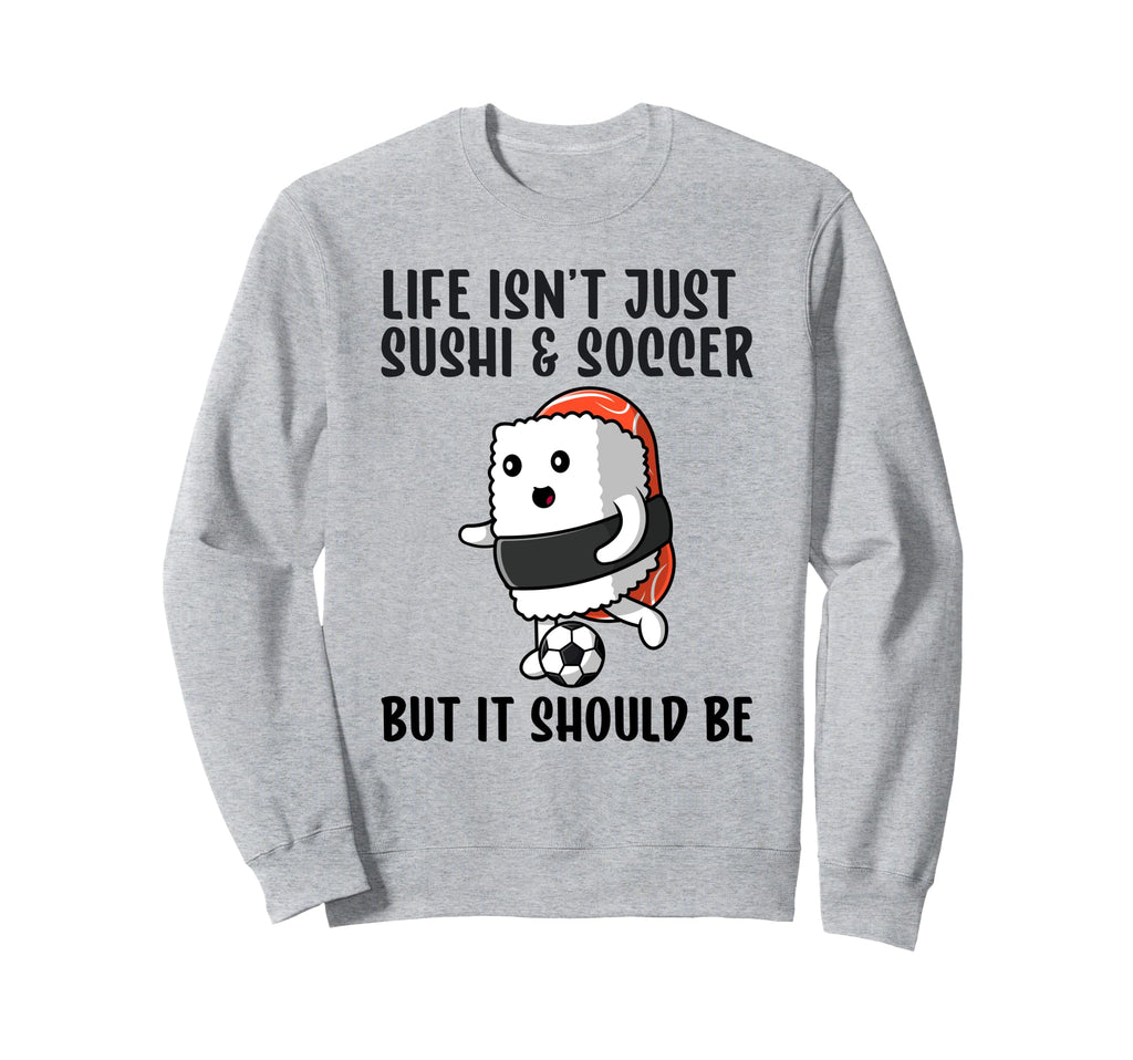 Sushi And Soccer Funny I Love Soccer Sweatshirt - Graphic Print for Adults