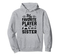 Soccer Sister My Favorite Player Calls Me Hoodie - Trendy Graphic Unisex