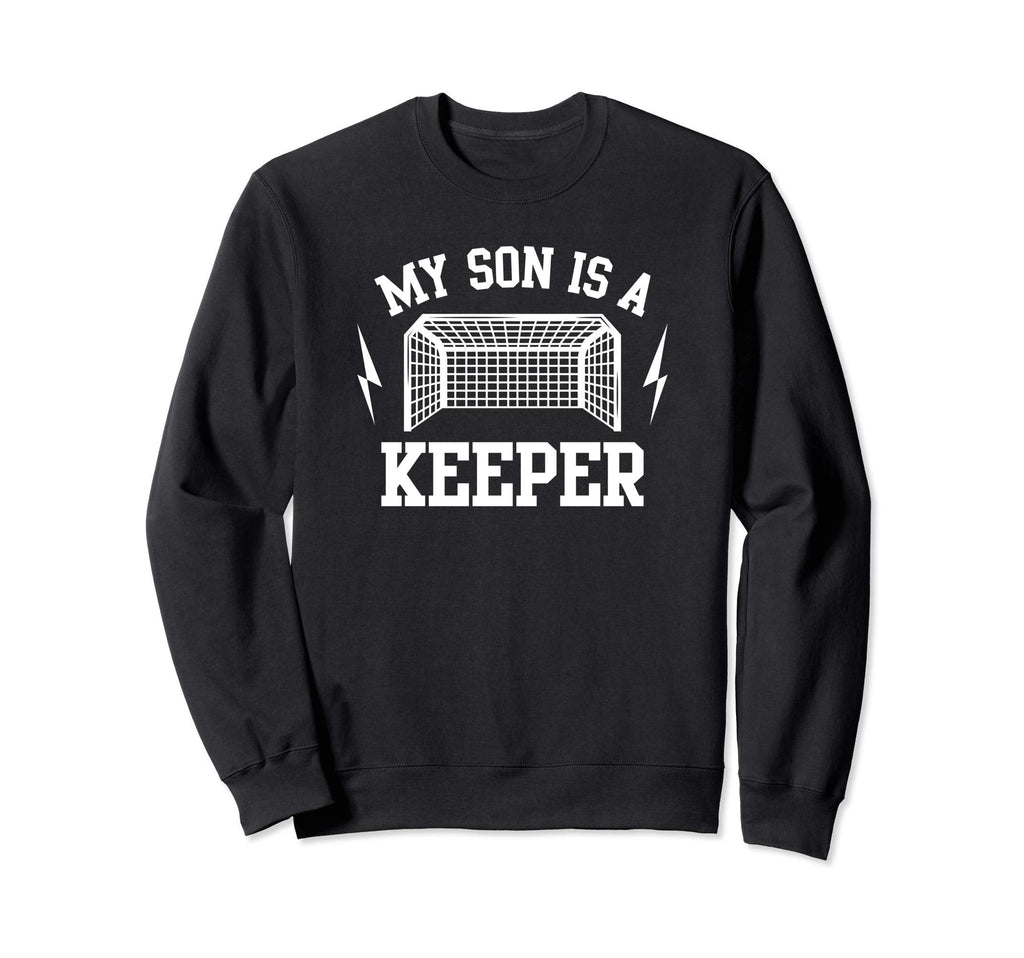 My Son Is Keeper Soccer Goalie Sweatshirt - Casual Everyday Wear Unisex