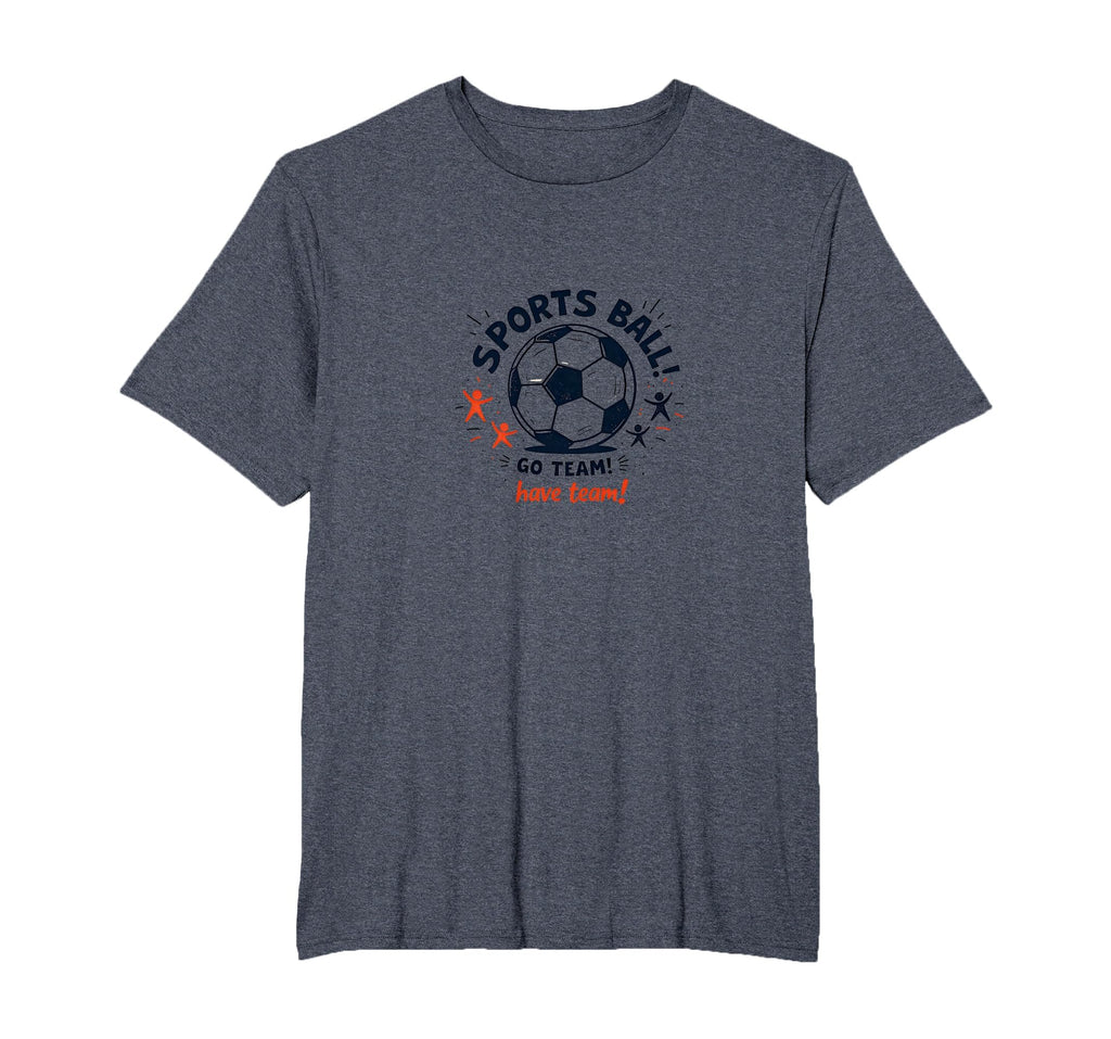 Sports Ball Go Team Have Team Soccer T-Shirt - Unique Graphic for Adults