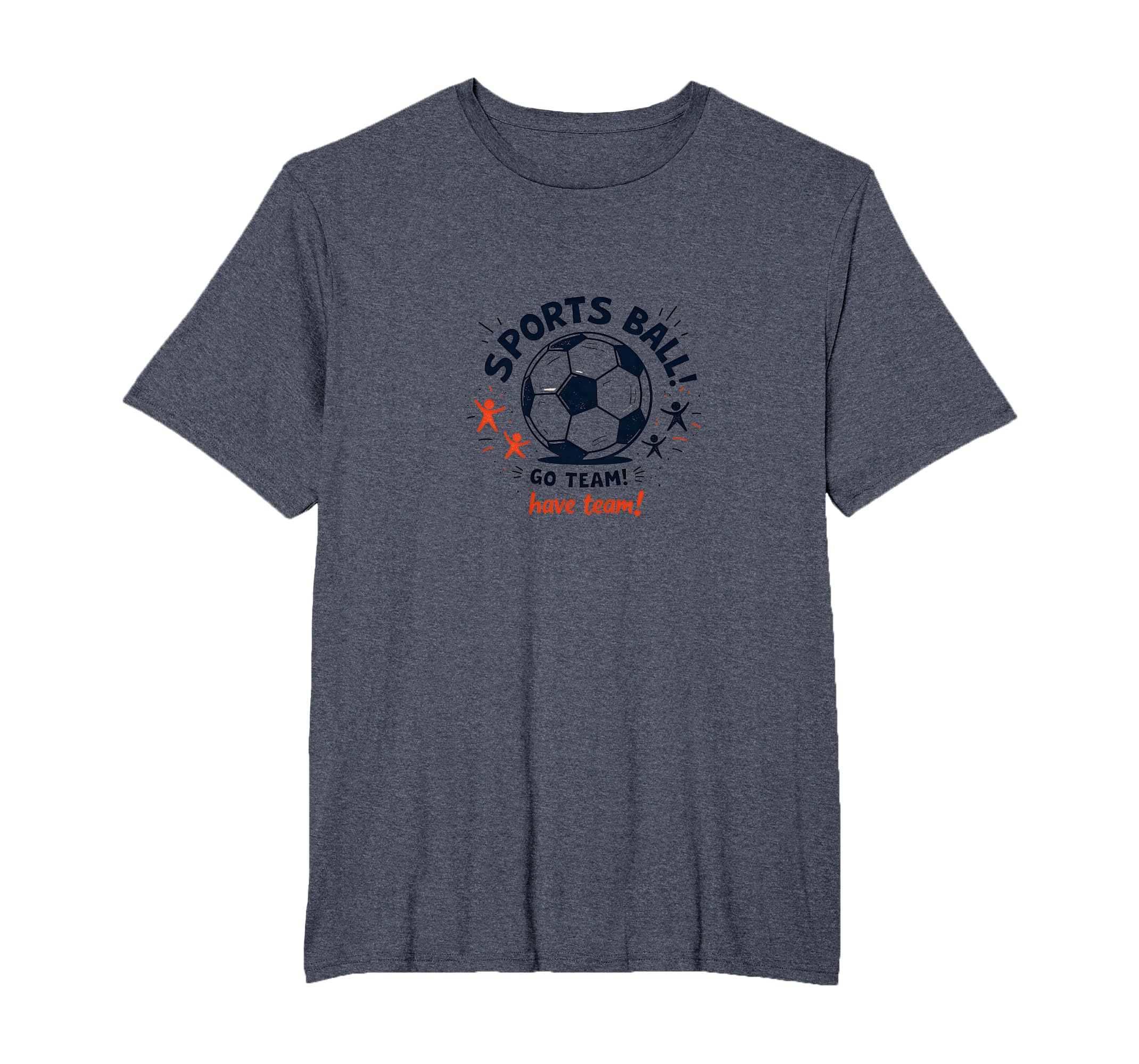 Sports Ball Go Team Have Team Soccer T-Shirt - Unique Graphic for Adults