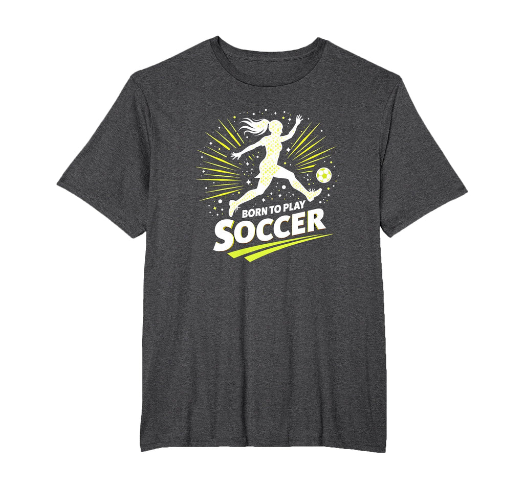Born To Play Soccer Womens T-Shirt - Unique Graphic for Adults