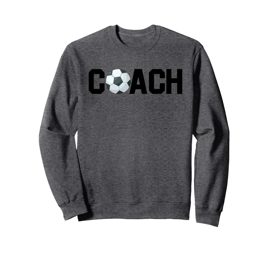 Soccer Coach Funny Football Sweatshirt - Casual Everyday Wear Men Women