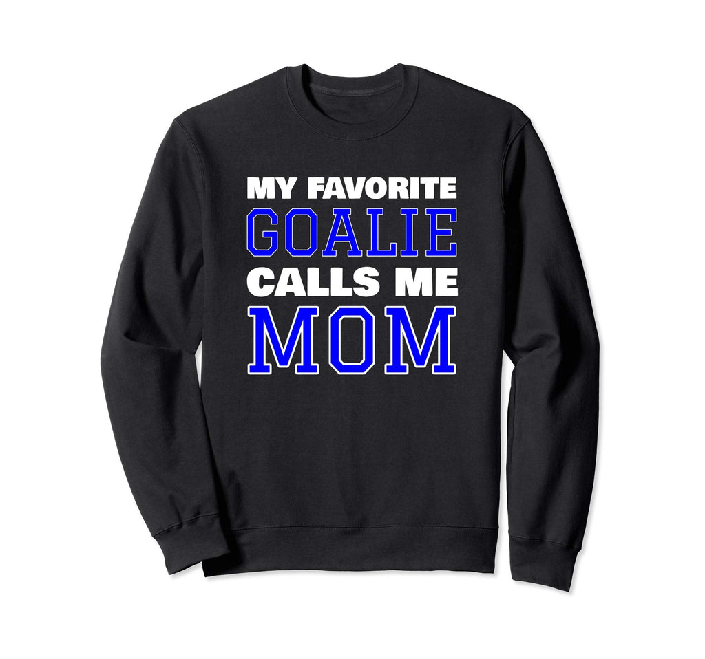 My Favorite Goalie Calls Me Mom Sweatshirt - Minimalist Print for Adults