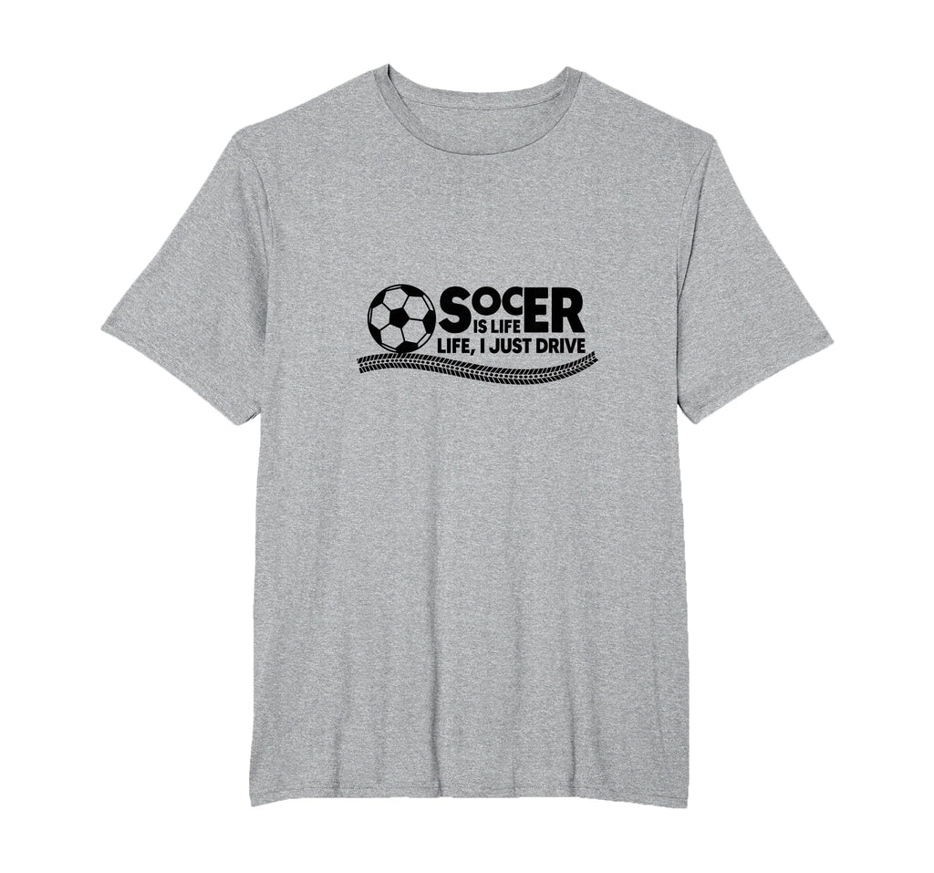 Soccer Is Life Life I Just Drive Mens T-Shirt - Trendy Graphic for Adults