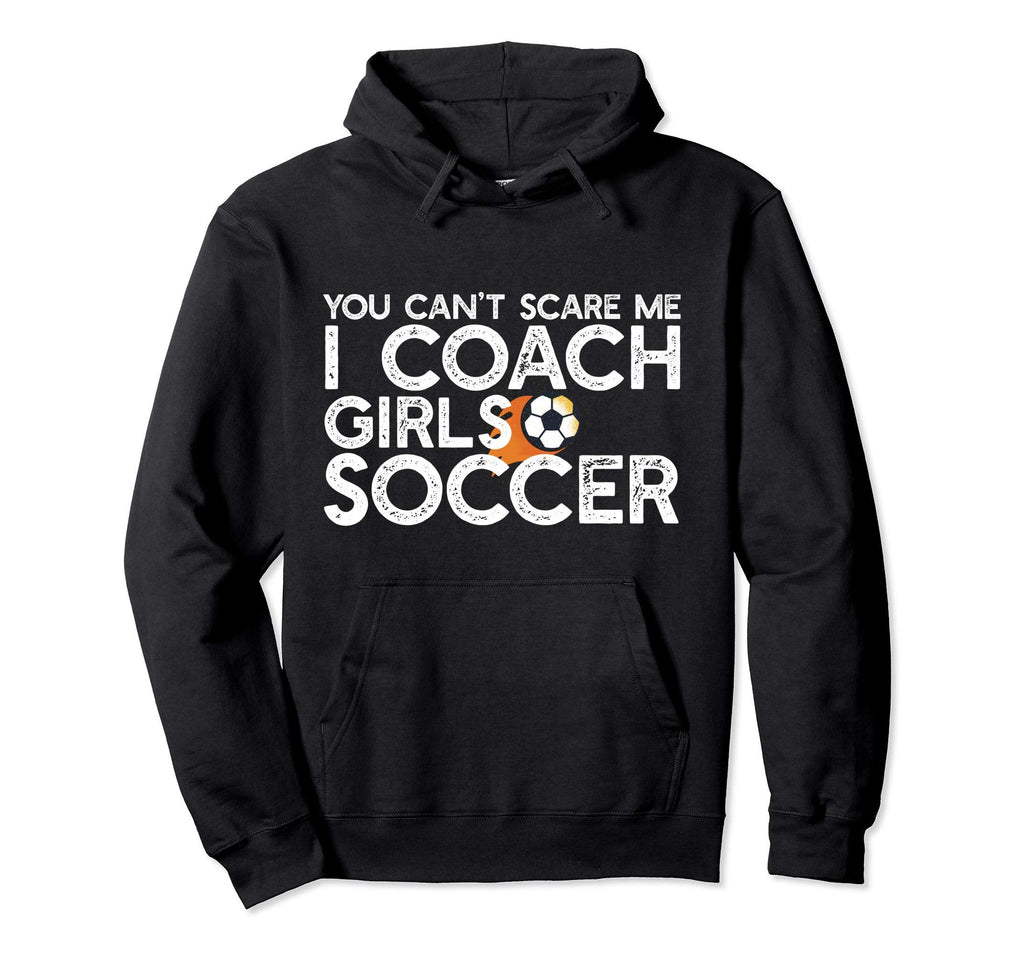 You Cant Scare Me I Coach Soccer Funny Hoodie - Minimalist Print Men Women