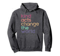 Kindness Teachers Change World Hoodie - Streetwear Style Men Women