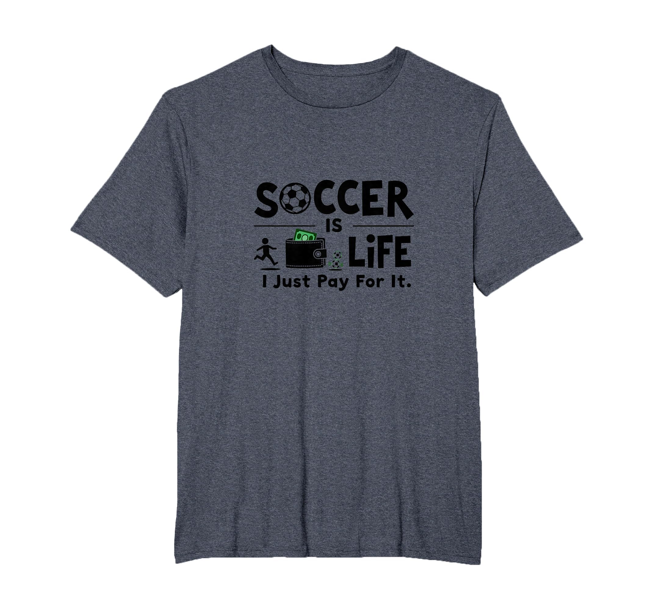 Soccer Is Life I Just Pay It Mens Big T-Shirt - Fun Novelty Design Unisex