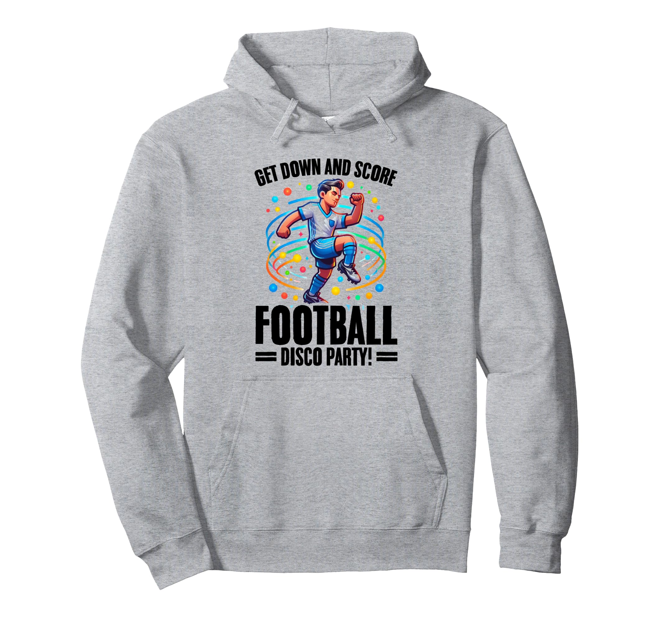 Get Down And Score Disco Football Soccer Hoodie - Trendy Graphic Unisex
