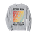 Soccer Mom Like Regular Mom But Cooler Sweatshirt - Trendy Graphic Unisex